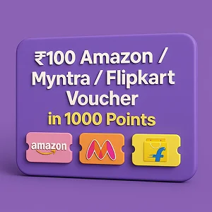 ₹100 Amazon / Myntra / Flipkart Voucher
